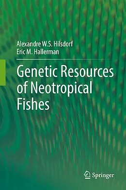 E-Book (pdf) Genetic Resources of Neotropical Fishes von Alexandre W. S. Hilsdorf, Eric M. Hallerman