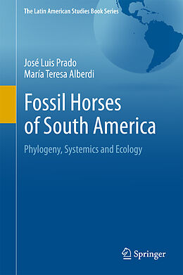 Fester Einband Fossil Horses of South America von María Teresa Alberdi, José Luis Prado
