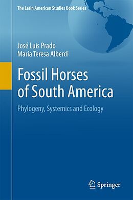 E-Book (pdf) Fossil Horses of South America von José Luis Prado, María Teresa Alberdi