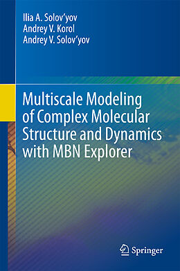 Livre Relié Multiscale Modeling of Complex Molecular Structure and Dynamics with MBN Explorer de Ilia A. Solov yov, Andrey V. Solov yov, Andrey V. Korol