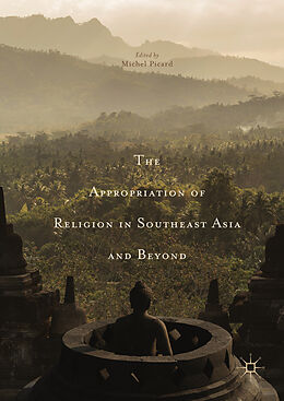 Livre Relié The Appropriation of Religion in Southeast Asia and Beyond de 