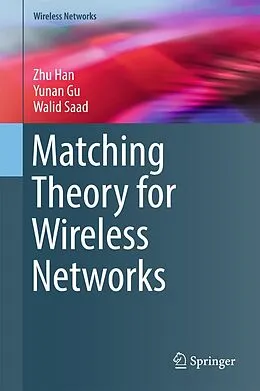 E-Book (pdf) Matching Theory for Wireless Networks von Zhu Han, Yunan Gu, Walid Saad