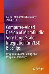 eBook (pdf) Computer-Aided Design of Microfluidic Very Large Scale Integration (mVLSI) Biochips de Kai Hu, Krishnendu Chakrabarty, Tsung-Yi Ho