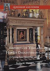 eBook (pdf) Elizabeth of York and Her Six Daughters-in-Law de Retha M. Warnicke