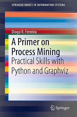 E-Book (pdf) A Primer on Process Mining von Diogo R. Ferreira