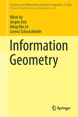 Livre Relié Information Geometry de Nihat Ay, Lorenz Schwachhöfer, Hông Vân Lê