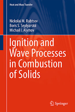 Livre Relié Ignition and Wave Processes in Combustion of Solids de Nickolai M. Rubtsov, Michail I. Alymov, Boris S. Seplyarskii