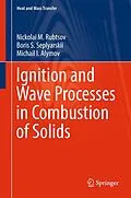 E-Book (pdf) Ignition and Wave Processes in Combustion of Solids von Nickolai M. Rubtsov, Boris S. Seplyarskii, Michail I. Alymov