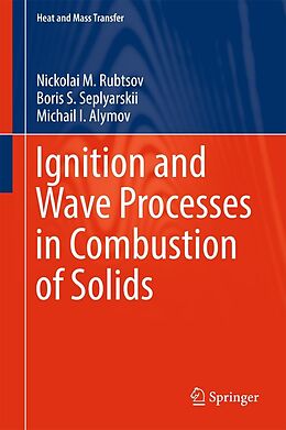 E-Book (pdf) Ignition and Wave Processes in Combustion of Solids von Nickolai M. Rubtsov, Boris S. Seplyarskii, Michail I. Alymov