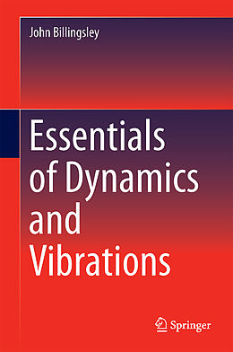 Livre Relié Essentials of Dynamics and Vibrations de John Billingsley