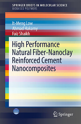 Couverture cartonnée High Performance Natural Fiber-Nanoclay Reinforced Cement Nanocomposites de It-Meng Low, Ahmad Hakamy, Faiz Shaikh