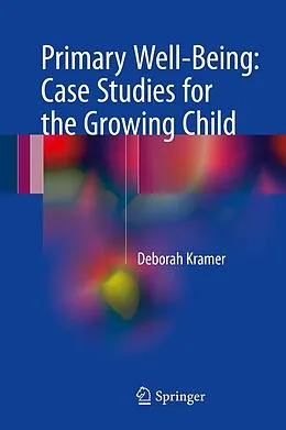 E-Book (pdf) Primary Well-Being: Case Studies for the Growing Child von Deborah Kramer