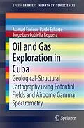 E-Book (pdf) Oil and Gas Exploration in Cuba von Manuel Enrique Pardo Echarte, Jorge Luis Cobiella Reguera