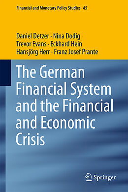 Fester Einband The German Financial System and the Financial and Economic Crisis von Daniel Detzer, Nina Dodig, Franz Josef Prante