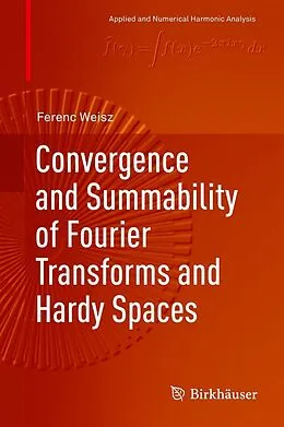 E-Book (pdf) Convergence and Summability of Fourier Transforms and Hardy Spaces von Ferenc Weisz