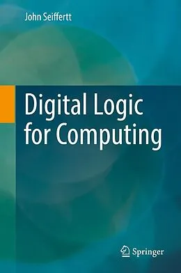 E-Book (pdf) Digital Logic for Computing von John Seiffertt
