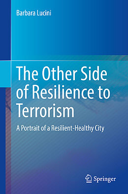 Livre Relié The Other Side of Resilience to Terrorism de Barbara Lucini