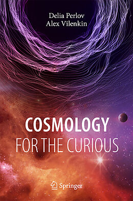 Livre Relié Cosmology for the Curious de Alex Vilenkin, Delia Perlov