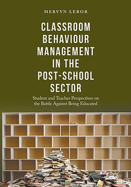 E-Book (pdf) Classroom Behaviour Management in the Post-School Sector von Mervyn Lebor