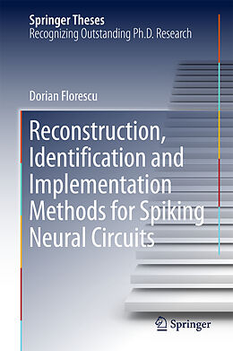Fester Einband Reconstruction, Identification and Implementation Methods for Spiking Neural Circuits von Dorian Florescu