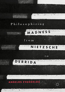 Livre Relié Philosophizing Madness from Nietzsche to Derrida de Angelos Evangelou