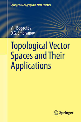 Livre Relié Topological Vector Spaces and Their Applications de O. G. Smolyanov, V. I. Bogachev