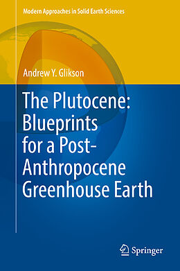Livre Relié The Plutocene: Blueprints for a Post-Anthropocene Greenhouse Earth de Andrew Yoram Glikson