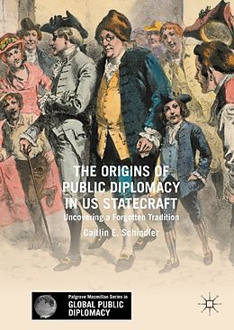 eBook (pdf) The Origins of Public Diplomacy in US Statecraft de Caitlin E. Schindler