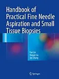 E-Book (pdf) Handbook of Practical Fine Needle Aspiration and Small Tissue Biopsies von Fan Lin, Haiyan Liu, Jun Zhang