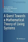 E-Book (pdf) A Quest Towards a Mathematical Theory of Living Systems von Nicola Bellomo, Abdelghani Bellouquid, Livio Gibelli