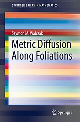 E-Book (pdf) Metric Diffusion Along Foliations von Szymon M. Walczak