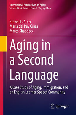 Livre Relié Aging in a Second Language de Steven L. Arxer, Marco Shappeck, Maria Del Puy Ciriza