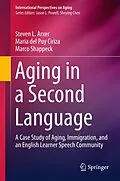 E-Book (pdf) Aging in a Second Language von Steven L. Arxer, Maria Del Puy Ciriza, Marco Shappeck