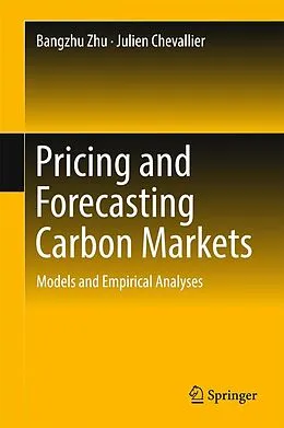 E-Book (pdf) Pricing and Forecasting Carbon Markets von Bangzhu Zhu, Julien Chevallier
