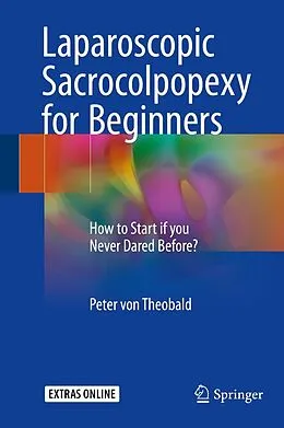 E-Book (pdf) Laparoscopic Sacrocolpopexy for Beginners von Peter Von Theobald