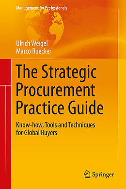 Fester Einband The Strategic Procurement Practice Guide von Ulrich Weigel, Marco Ruecker