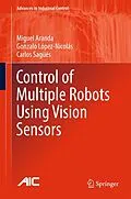E-Book (pdf) Control of Multiple Robots Using Vision Sensors von Miguel Aranda, Gonzalo López-Nicolás, Carlos Sagüés