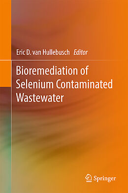 Livre Relié Bioremediation of Selenium Contaminated Wastewater de Eric van Hullebusch