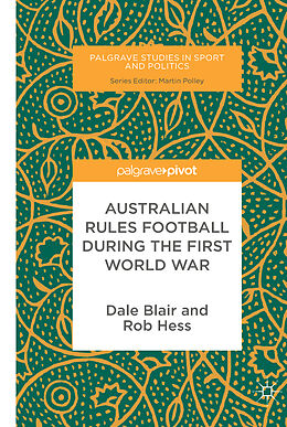 Fester Einband Australian Rules Football During the First World War von Rob Hess, Dale Blair