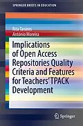 E-Book (pdf) Implications of Open Access Repositories Quality Criteria and Features for Teachers' TPACK Development von Rita Tavares, António Moreira