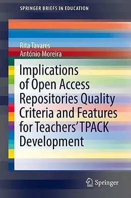 E-Book (pdf) Implications of Open Access Repositories Quality Criteria and Features for Teachers' TPACK Development von Rita Tavares, António Moreira