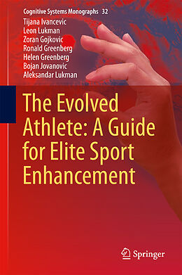 Fester Einband The Evolved Athlete: A Guide for Elite Sport Enhancement von Tijana Ivancevic, Leon Lukman, Zoran Gojkovic