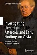 E-Book (pdf) Investigating the Origin of the Asteroids and Early Findings on Vesta von Clifford J. Cunningham