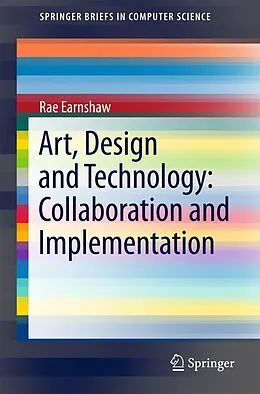 E-Book (pdf) Art, Design and Technology: Collaboration and Implementation von Rae Earnshaw