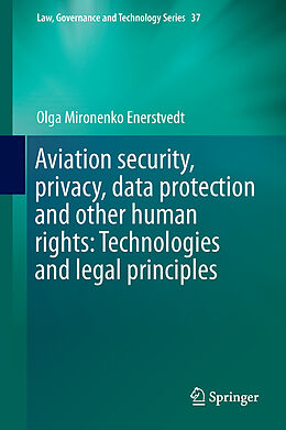 Fester Einband Aviation Security, Privacy, Data Protection and Other Human Rights: Technologies and Legal Principles von Olga Mironenko Enerstvedt