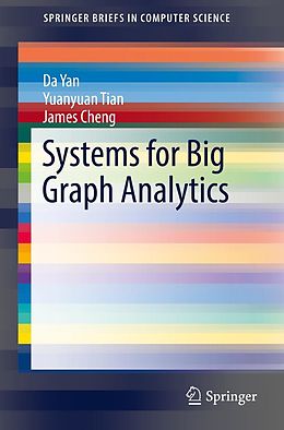 E-Book (pdf) Systems for Big Graph Analytics von Da Yan, Yuanyuan Tian, James Cheng