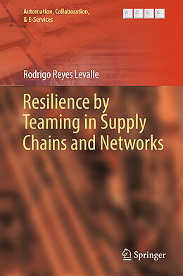 Fester Einband Resilience by Teaming in Supply Chains and Networks von Rodrigo Reyes Levalle