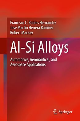 eBook (pdf) Al-Si Alloys de Francisco C. Robles Hernandez, Jose Martin Herrera Ramírez, Robert Mackay