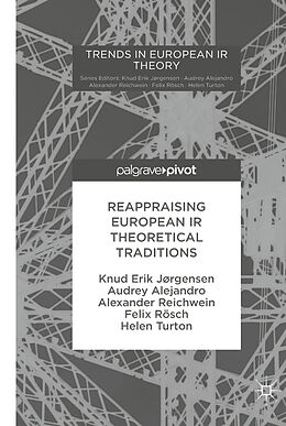 Fester Einband Reappraising European IR Theoretical Traditions von Knud Erik Jørgensen, Audrey Alejandro, Alexander Reichwein