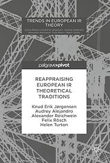 eBook (pdf) Reappraising European IR Theoretical Traditions de Knud Erik Jørgensen, Audrey Alejandro, Alexander Reichwein